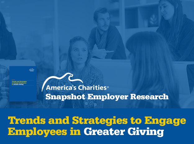 Snapshot Employer Research Snapshot Employer Research - Trends and Strategies to Engage Employees in Greater Giving